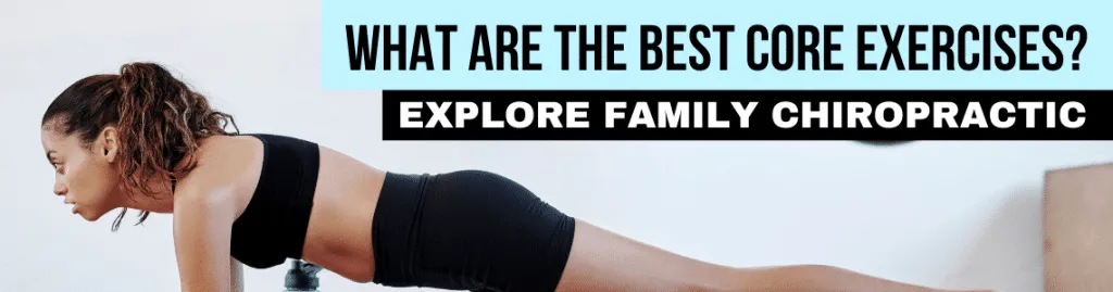 Expert Guide on Best Core Exercises at Explore Family Chiropractic